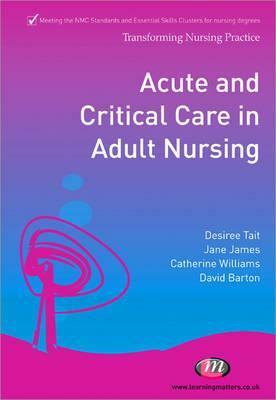 Acute and Critical Care in Adult Nursing by Desiree Tait