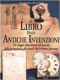 Il libro delle antiche invenzioni by Peter James, Nick Thorpe, N. Spagnol