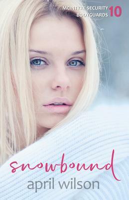 Snowbound: (mcintyre Security Bodyguard Series - Book 10) by April Wilson