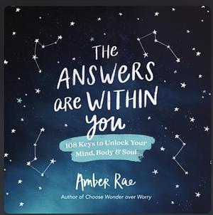 The Answers Are Within You by Amber Rae