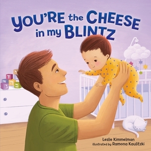 You're the Cheese in My Blintz by Leslie Kimmelman