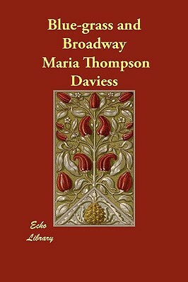 Blue-Grass and Broadway by Maria Thompson Daviess