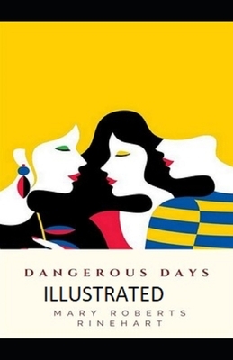 Dangerous Days by Mary Roberts Rinehart