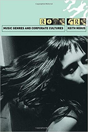 Music Genres and Corporate Cultures by Keith Negus