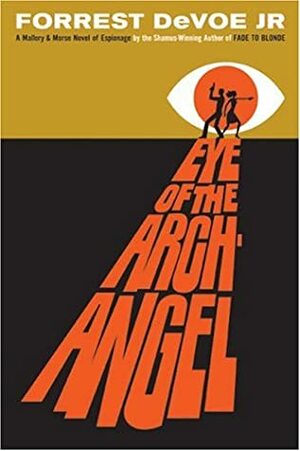 Eye of the Archangel: A MalloryMorse Novel of Espionage by Forrest Devoe Jr.