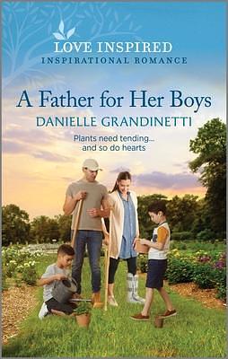 A Father for Her Boys: An Uplifting Inspirational Romance by Danielle Grandinetti, Danielle Grandinetti