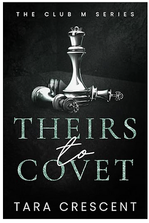 Teirs to Covet  by Tara Crescent