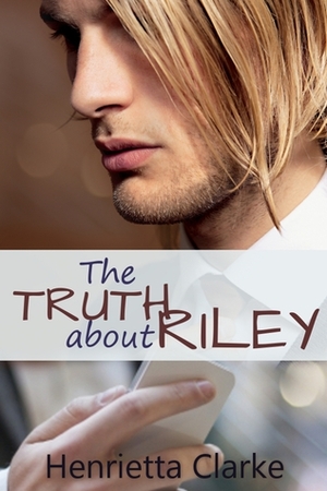 The Truth About Riley by Henrietta Clarke