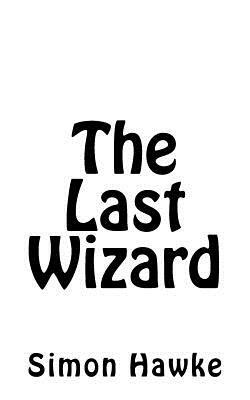 The Last Wizard by Simon Hawke