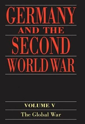 Germany and the Second World War: Volume 5: Organization and Mobilization of the German Sphere of Power. Part I: Wartime Administration, Economy, and Manpower ... 1939-1941 by Patricia Crampton, Bernhard R. Kroener, John Brownjohn, Rolf-Dieter Müller, Louise Willmott, Hans Umbreit, Ewald Osers