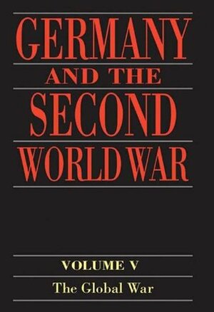 Germany and the Second World War: Volume 5: Organization and Mobilization of the German Sphere of Power. Part I: Wartime Administration, Economy, and Manpower ... 1939-1941 by Ewald Osers, Louise Willmott, Patricia Crampton, Hans Umbreit, John Brownjohn, Rolf-Dieter Müller, Bernhard R. Kroener