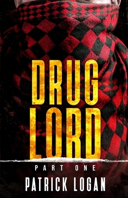 Drug Lord: Part I by Patrick Logan