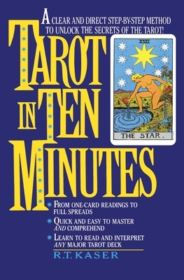 Tarot in Ten Minutes by Richard T. Kaser