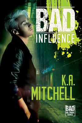 Bad Influence by K.A. Mitchell