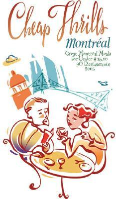 Cheap Thrills Montreal: Great Montreal Meals for Under $15 by Nancy Marrelli, Simon Dardick