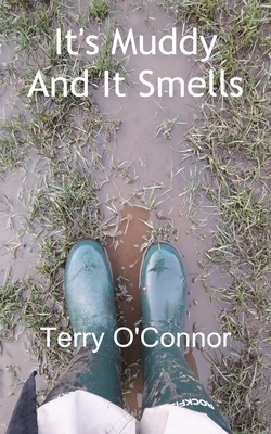 It's Muddy And It Smells by Terry O'Connor