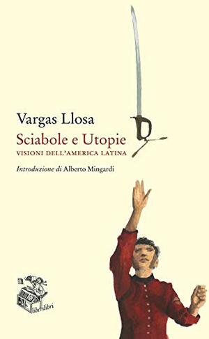 Sciabole E Utopie by Mario Vargas Llosa
