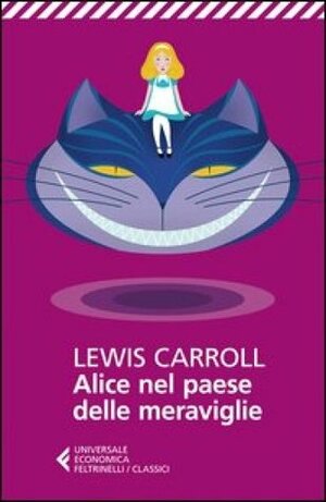 Alice nel paese delle meraviglie by Lewis Carroll