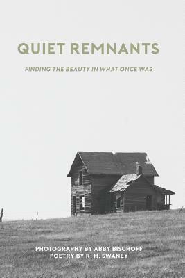 Quiet Remnants by R.H. Swaney, Abby Bischoff