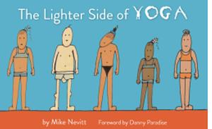 The Lighter Side of Yoga  by Mike Nevitt