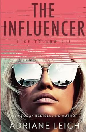 The Influencer by Adriane Leigh