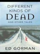 Different Kinds of Dead, and Other Tales by Ed Gorman