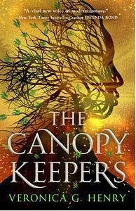 The Canopy Keepers by Veronica G. Henry