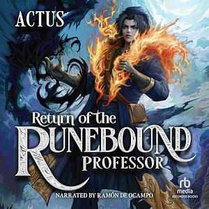 The Return of the Runebound Professor by Actus