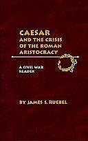 Caesar and the Crisis of the Roman Aristocracy: A Civil War Reader by Gnaeus Pompeius, James S. Ruebel, Marcus Tullius Cicero, Julius Caesar