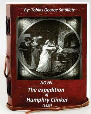 The expedition of Humphry Clinker.(1823) NOVEL by Tobias Smollett
