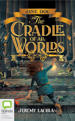 Jane Doe and the Cradle of All Worlds by Jeremy Lachlan