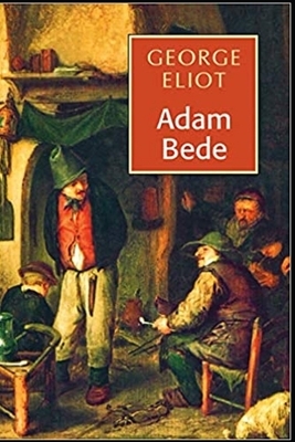Adam Bede Illustrated by George Eliot