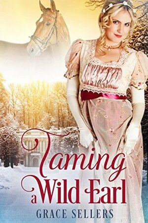 Taming a Wild Earl by Grace Sellers