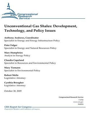 Unconventional Gas Shales: Development, Technology, and Policy Issues by Claudia Copeland, Peter Folger, Marc Humphries