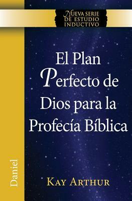 El Plan Perfecto de Dios Para La Profecia Biblica (Daniel) / God's Blueprint for Bible Prophecy (Daniel) by Kay Arthur