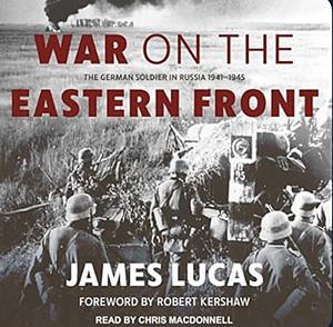 War on the Eastern Front by James W. Lucas