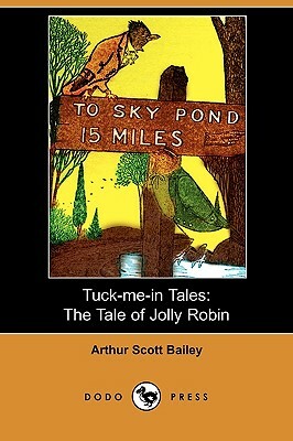 Tuck-Me-In Tales: The Tale of Jolly Robin (Dodo Press) by Arthur Scott Bailey