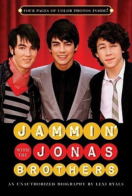 Jammin' with the Jonas Brothers: An Unauthorized Biography by Lexi Ryals
