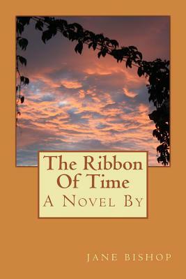 The Ribbon of Time by Jane Bishop