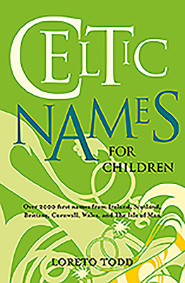 Celtic Names for Children by Loreto Todd