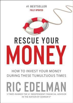 Rescue Your Money: How to Invest Your Money During These Tumultuous Times by Ric Edelman