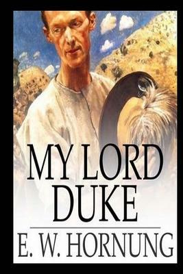 My Lord Duke by E. W. Hornung