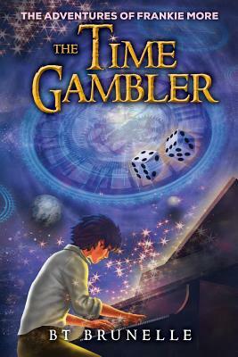 The Time Gambler by B. T. Brunelle