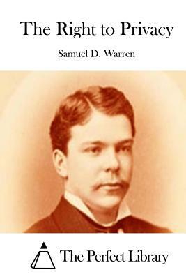 The Right to Privacy by Samuel D. Warren