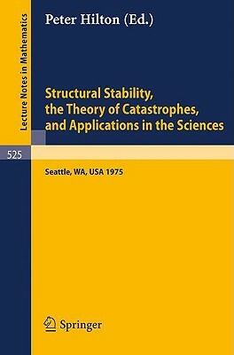 Structural Stability, the Theory of Catastrophes, and Applications in the Sciences: Proceedings of the Conference Held at Battelle Seattle Research Ce by 