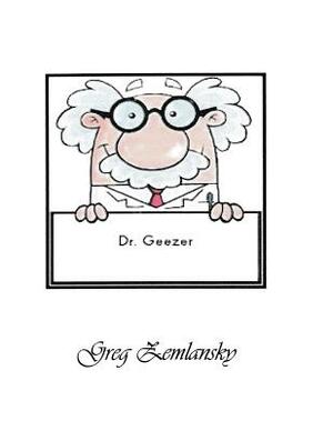 Dr. Geezer by Greg Zemlansky