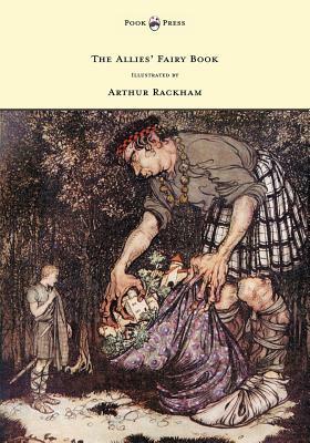 The Allies' Fairy Book - Illustrated by Arthur Rackham by Edmund Gosse