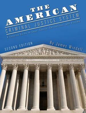 The American Criminal Justice System by James Windell