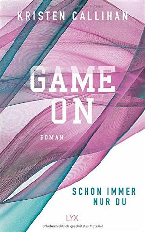 Game On - Schon immer nur du by Kristen Callihan