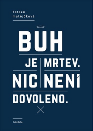 Bůh je mrtev. Nic není dovoleno by Tereza Matějčková